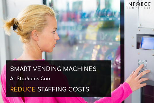Smart Vending Machines at Stadiums can Reduce Staffing Cost